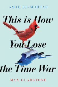 This Is How You Lose the Time War by Amal El-Mohtar and Max Gladstone - ebooksgallery.com Free read and download pdf book online
