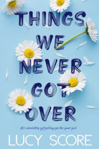 Things We never got over by Lucy Score - ebooksgallery.com Free read and download PDF book online