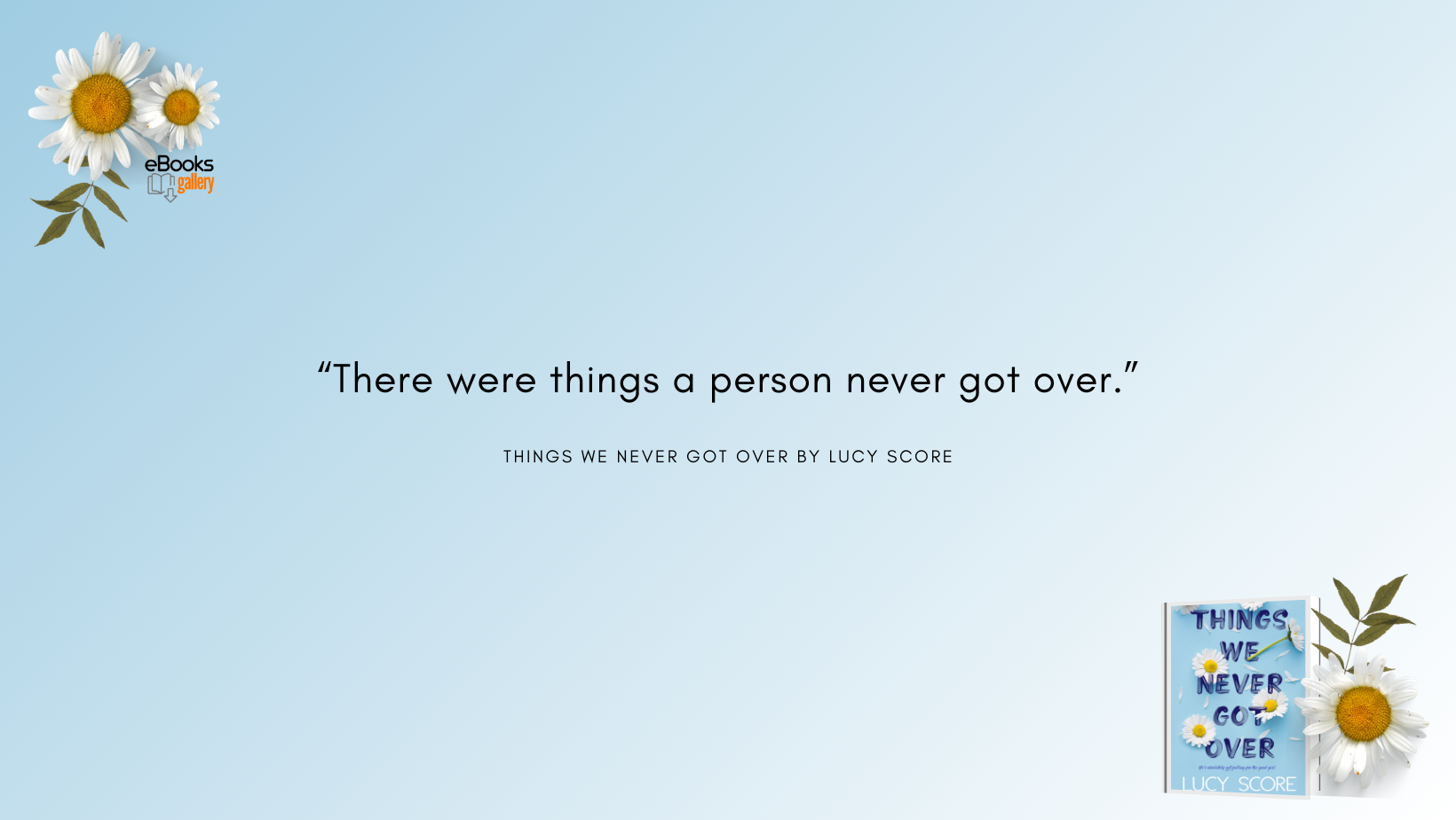 Things We never got over by Lucy Score - free download HD image high resolution wallpaper quotation for desktop, mobile, tablet or laptop - ebooksgallery.com