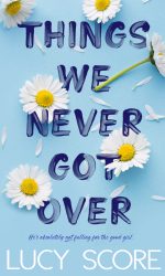 Things We never got over by Lucy Score - ebooksgallery.com Free read and download PDF book online